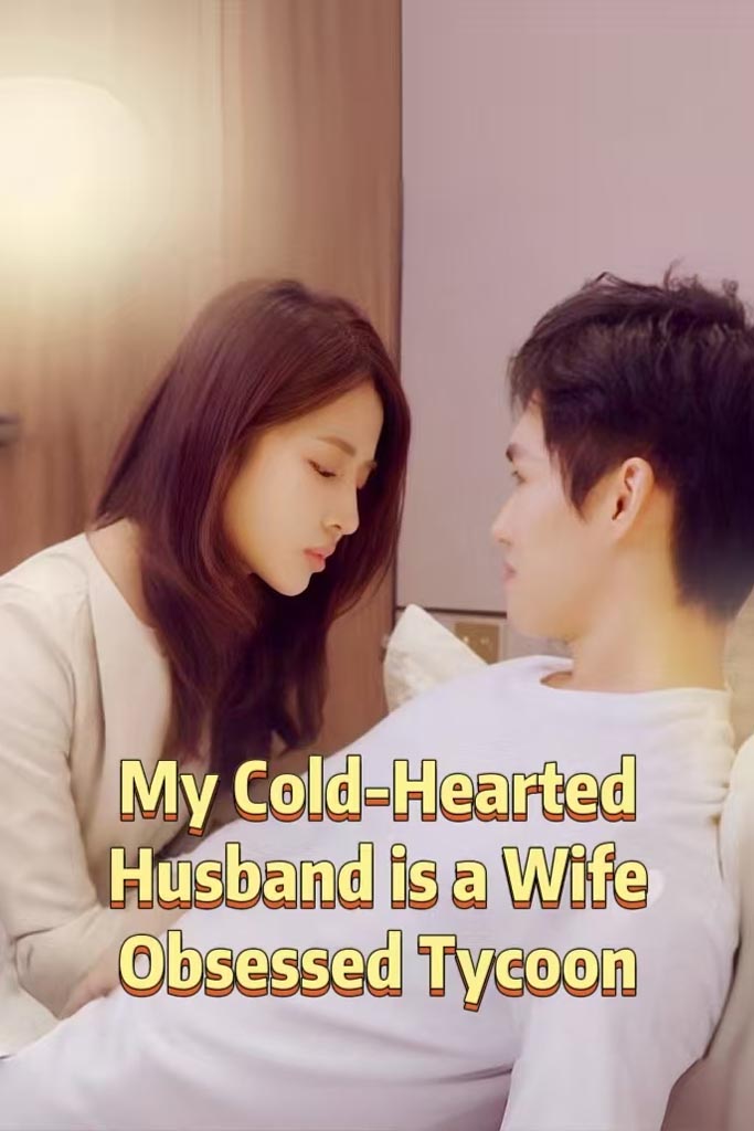 Nonton My Cold-Hearted Husband is a Wife-Obsessed Tycoon Sub Indo di DramaBos