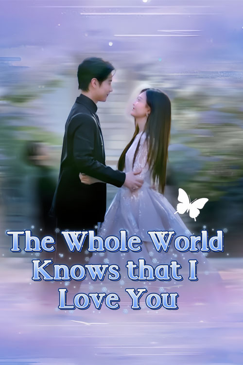 Nonton The Whole World Knows that I Love You Sub Indo di DramaBos