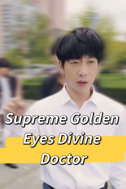 Nonton Supreme Golden Eyes Divine Doctor Sub Indo di DramaBos