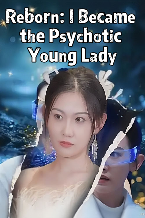 Nonton Reborn: I Became the Psychotic Young Lady Sub Indo di DramaBos