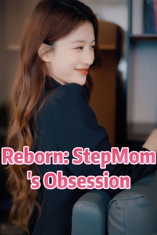 Nonton Reborn: StepMom's Obsession Sub Indo di DramaBos